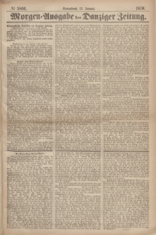 Morgen=Ausgabe der Danziger Zeitung. 1870, № 5866 (15 Januar)