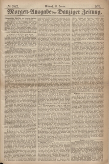 Morgen=Ausgabe der Danziger Zeitung. 1870, № 5872 (19 Januar)