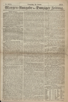 Morgen=Ausgabe der Danziger Zeitung. 1870, № 5874 (20 Januar)