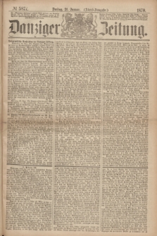 Danziger Zeitung. 1870, № 5877 (21 Januar) - (Abend-Ausgabe.)