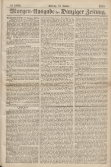 Morgen=Ausgabe der Danziger Zeitung. 1870, № 5892 (30 Januar)