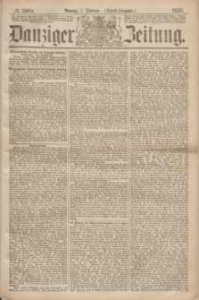 Danziger Zeitung. 1870, № 5905 (7 Februar) - (Abend-Ausgabe.)