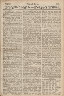 Morgen=Ausgabe der Danziger Zeitung. 1870, № 5908 (9 Februar)