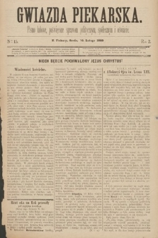 Gwiazda Piekarska : pismo ludowe, poświęcone sprawom politycznym, społecznym i oświecie. 1889, nr 15