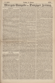 Morgen=Ausgabe der Danziger Zeitung. 1870, № 5918 (15 Februar)