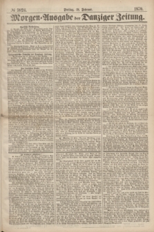 Morgen=Ausgabe der Danziger Zeitung. 1870, № 5924 (18 Februar)