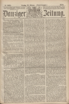 Danziger Zeitung. 1870, № 5931 (22 Februar) - (Abend-Ausgabe.)