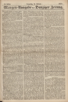 Morgen=Ausgabe der Danziger Zeitung. 1870, № 5934 (24 Februar)