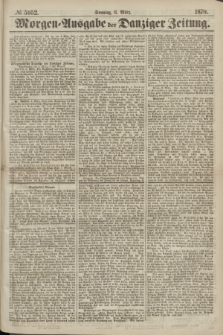 Morgen=Ausgabe der Danziger Zeitung. 1870, № 5952 (6 März)