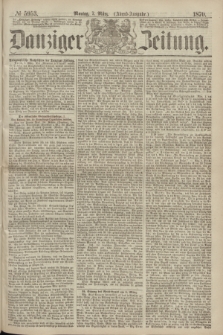 Danziger Zeitung. 1870, № 5953 (7 März) - (Abend-Ausgabe.)