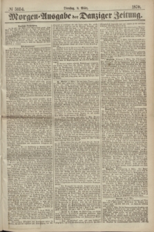 Morgen=Ausgabe der Danziger Zeitung. 1870, № 5954 (8 März)