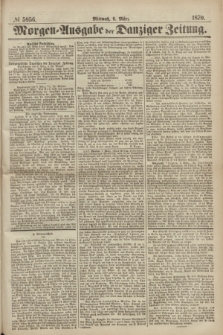 Morgen=Ausgabe der Danziger Zeitung. 1870, № 5956 (9 März)