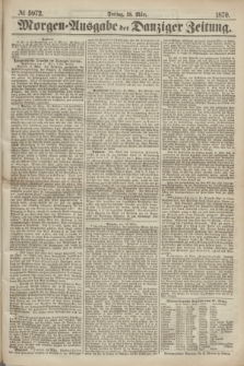 Morgen=Ausgabe der Danziger Zeitung. 1870, № 5972 (18 März)