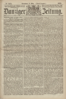 Danziger Zeitung. 1870, № 5975 (19 März) - (Abend-Ausgabe.)
