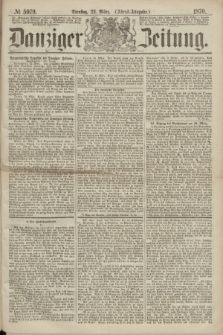 Danziger Zeitung. 1870, № 5979 (22 März) - (Abend-Ausgabe.)