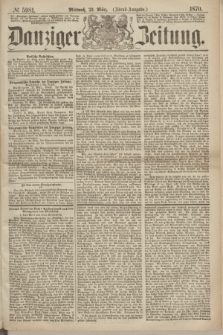 Danziger Zeitung. 1870, № 5981 (23 März) - (Abend-Ausgabe.)
