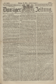 Danziger Zeitung. 1870, № 5989 (28 März) - (Abend-Ausgabe.)