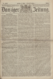 Danziger Zeitung. 1870, № 5997 (1 April) - (Abend-Ausgabe.)