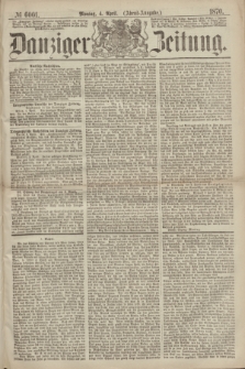 Danziger Zeitung. 1870, № 6001 (4 April) - (Abend-Ausgabe.)
