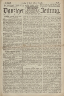 Danziger Zeitung. 1870, № 6003 (5 April) - (Abend-Ausgabe.)