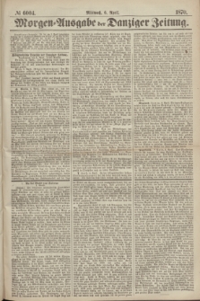 Morgen=Ausgabe der Danziger Zeitung. 1870, № 6004 (6 April)