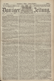 Danziger Zeitung. 1870, № 6011 (9 April) - (Abend-Ausgabe.)