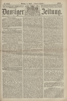 Danziger Zeitung. 1870, № 6013 (11 April) - (Abend-Ausgabe.)