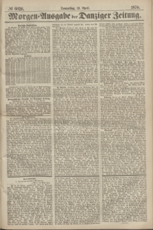 Morgen=Ausgabe der Danziger Zeitung. 1870, № 6026 (21 April)