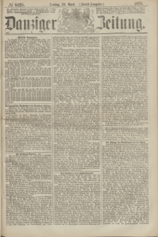 Danziger Zeitung. 1870, № 6029 (22 April) - (Abend-Ausgabe.)