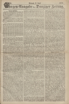 Morgen=Ausgabe der Danziger Zeitung. 1870, № 6036 (27 April)