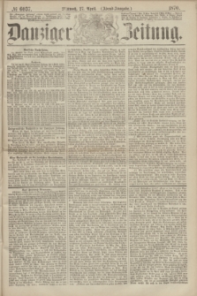 Danziger Zeitung. 1870, № 6037 (27 April) - (Abend-Ausgabe.)