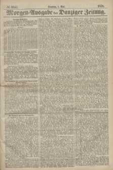 Morgen=Ausgabe der Danziger Zeitung. 1870, № 6044 (1 Mai)