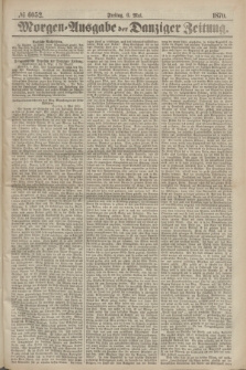 Morgen=Ausgabe der Danziger Zeitung. 1870, № 6052 (6 Mai)