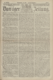 Danziger Zeitung. 1870, № 6065 (14 Mai) - (Abend-Ausgabe.)
