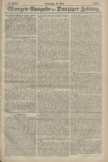 Morgen=Ausgabe der Danziger Zeitung. 1870, № 6072 (19 Mai)