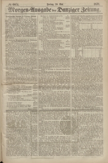 Morgen=Ausgabe der Danziger Zeitung. 1870, № 6074 (20 Mai)