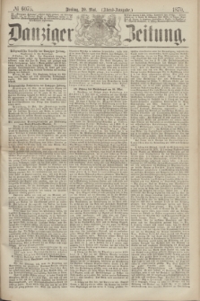 Danziger Zeitung. 1870, № 6075 (20 Mai) - (Abend-Ausgabe.)
