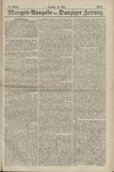 Morgen=Ausgabe der Danziger Zeitung. 1870, № 6080 (24 Mai)