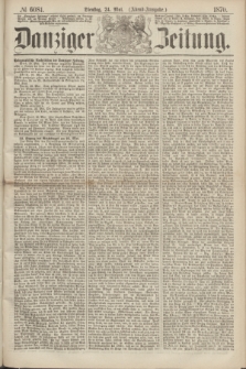 Danziger Zeitung. 1870, № 6081 (24 Mai) - (Abend-Ausgabe.)