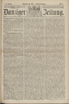 Danziger Zeitung. 1870, № 6083 (25 Mai) - (Abend-Ausgabe.)