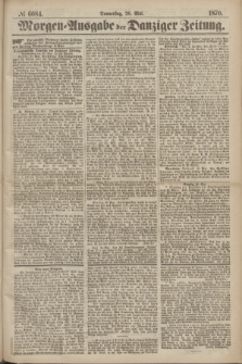 Morgen=Ausgabe der Danziger Zeitung. 1870, № 6084 (26 Mai)