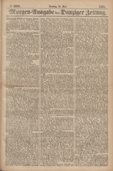 Morgen=Ausgabe der Danziger Zeitung. 1870, № 6090 (31 Mai)