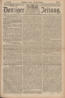 Danziger Zeitung. 1870, № 6093 (1 Juni) - (Abend-Ausgabe.)