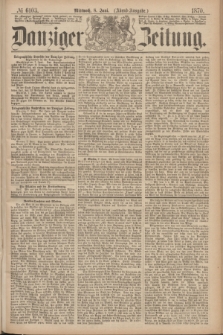 Danziger Zeitung. 1870, № 6103 (8 Juni) - (Abend-Ausgabe.)