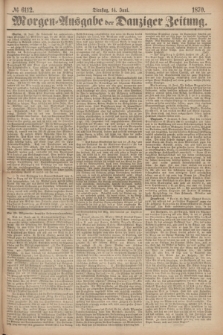 Morgen=Ausgabe der Danziger Zeitung. 1870, № 6112 (14 Juni)