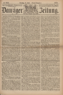 Danziger Zeitung. 1870, № 6113 (14 Juni) - (Abend-Ausgabe.)