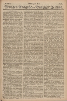 Morgen=Ausgabe der Danziger Zeitung. 1870, № 6114 (15 Juni)