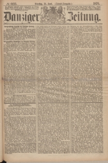 Danziger Zeitung. 1870, № 6125 (21 Juni) - (Abend-Ausgabe.)