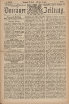 Danziger Zeitung. 1870, № 6138 (29 Juni) - (Morgen-Ausgabe.)