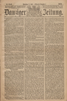 Danziger Zeitung. 1870, № 6146 (3 Juli) - (Morgen-Ausgabe.)